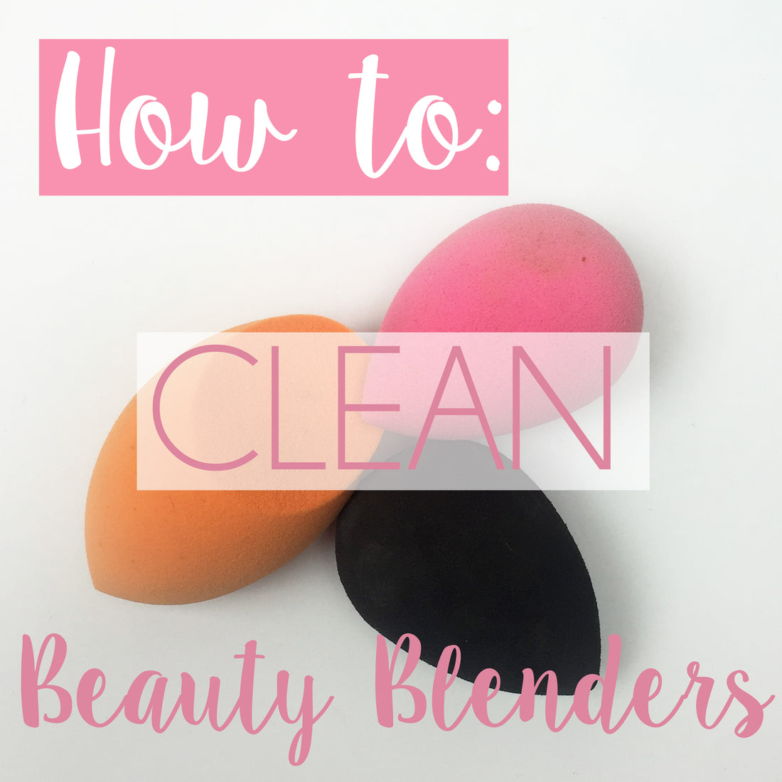 How to Clean Beauty Blenders